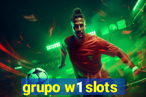 grupo w1 slots